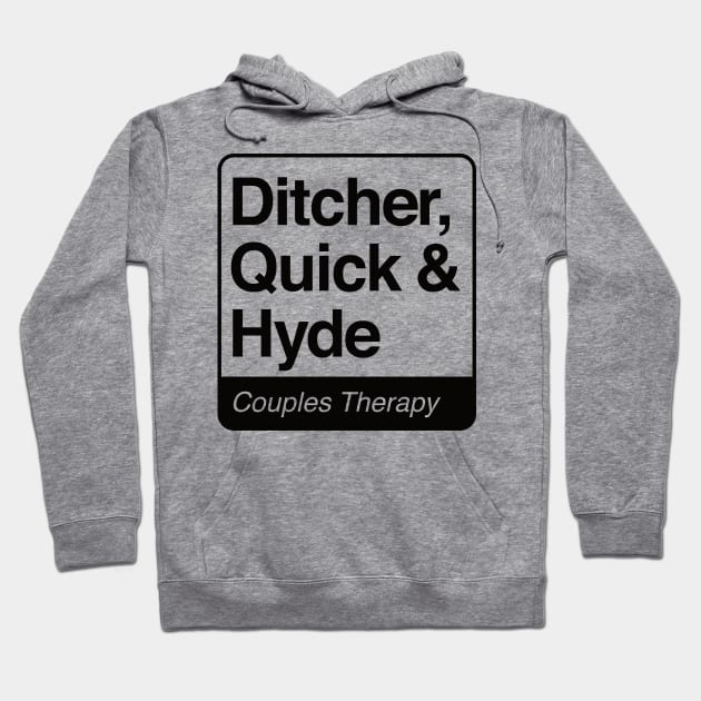 Ditcher, Quick & Hyde - Couples Therapy - black print for light items Hoodie by RobiMerch